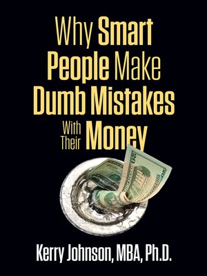 cover image of Why Smart People Make Dumb Mistakes with Their Money
